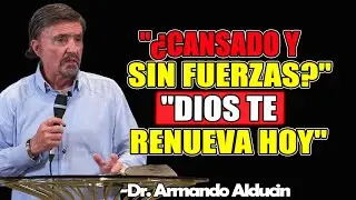 Descanso Para El Alma Cansada - Dr. Armando Alducin 2025 / Dios Renueva Tus Fuerzas Hoy