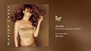 Mariah Carey - Outside (Butterfly) (Filtered Instrumental with BGV)