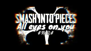 Smash Into Pieces- All Eyes On You (Tradução/Legendado) ⸙寿司⸙