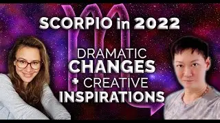 SCORPIO in 2022 - Dramatic Changes + Creative Inspirations Favour Positive Realizations & Success!