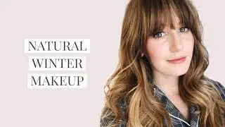 Everyday Winter Makeup Look Using Natural & Clean Beauty Products