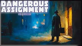 Dangerous Assignment &ndash; Spy Missions Across the Globe | OTR Marathon