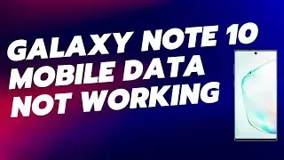 How To Fix Galaxy Note 10 Mobile Data Not Working