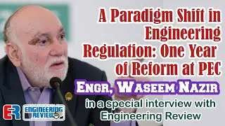 A Paradigm Shift in Engineering Regulation: One Year of Reform at PEC | Waseem Nazir | ER