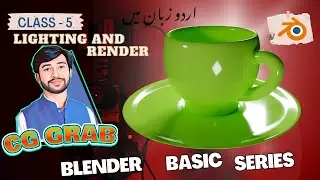 (Class-5) Lighting and rendering Blender Tutorial Series for Beginners ll Urdu Hindi ll CG GRAB