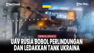 DRONE DNEPR TEMBUS PERTAHANAN DAN HANCURKAN TANK UKRAINA