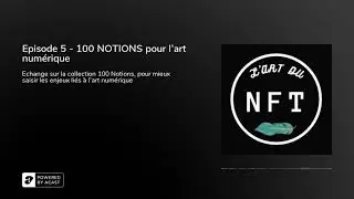 Episode 5 - 100 NOTIONS pour l&rsquo;art num&eacute;rique