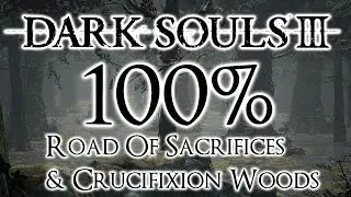 Dark Souls 3 100% прохождение #4 Дорога Жертвоприношений и Лес Распятия (Все предметы и секреты)