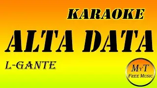 ALTA DATA - L-Gante X DT.Bilardo X Eric Santana - Karaoke / Instrumental / Letra / Lyrics