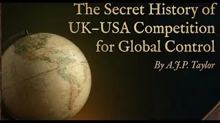 The Secret History of UK&ndash;USA Competition for Global Control
