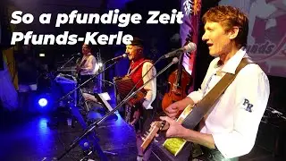 Pfunds-Kerle Fest 2023 - So a pfundige Zeit - CD-Präsentation