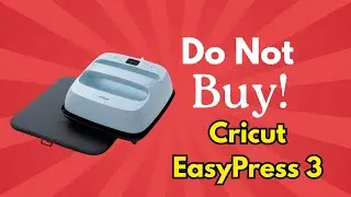 STOP! 5 Brutal Reasons Not to Buy the Cricut EasyPress 3 Heat Press Machine Review