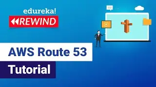 AWS Route 53 Tutorial | What is Route 53 | How to use Route 53 | AWS Training | Edureka Rewind