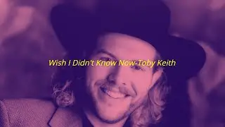 WISH I DIDN'T KNOW NOW- TOBY KEITH slowed+reverb
