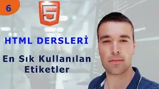 HTML 5 Dersleri 6 - En Sık Kullanılan Etiketler
