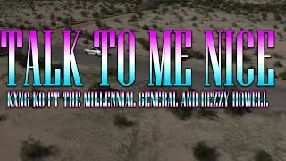 Talk to me Nice X- Kxng KO ft The Millennial General and Dezzy Howell