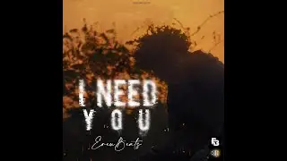I Need You -  @ereubeats