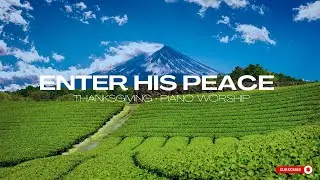 Enter His Peace 🙏 | 1 Hour Peaceful Piano Worship with Bible Verses