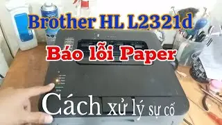 Brother HL L2321D không khởi động báo lỗi Paper