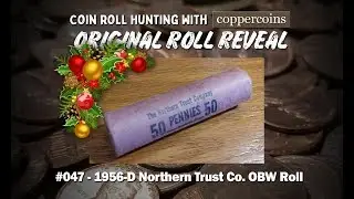 Coin Roll Hunting With Coppercoins Original Roll Reveal #047 - 1956-D Northern Trust Co. OBW Roll