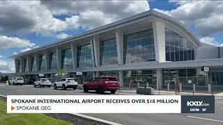 Spokane International Airport receives over $18 million