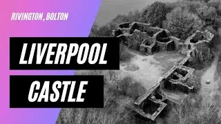 Exploring Liverpool Castle - Rivington