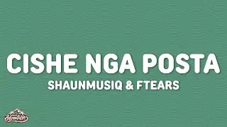 ShaunMusiq & Ftears, Myztro, Scotts Maphuma - Cishe Nga Posta