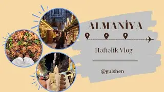 ALMANİYADAN SEVGİLƏRLƏ 💃🏻 ( Yollarda keçən 1 həftə 🦦) 