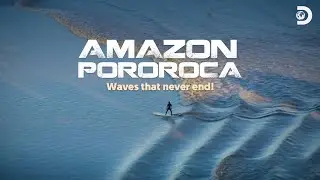 Amazon Pororoca - World's most Dangerous & Longest Wave | Discovery Channel