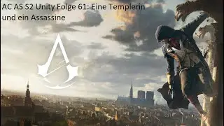 AC AS S2 Unity Folge 61: Eine Templerin und ein Assassine