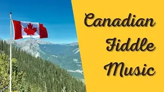 Old-Time Canadian Fiddle Music - Our Country (Canada Day)