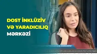 AZ TV | DOST İnklüziv və Yaradıcılıq Mərkəzini Ziyarət
