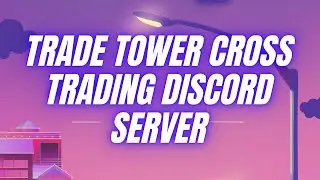 Trade Tower Cross Trading Discord Server (Link in Description)