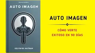 Auto Imagen: C&oacute;mo Verte Exitoso En 90 D&iacute;as (Audiolibro)