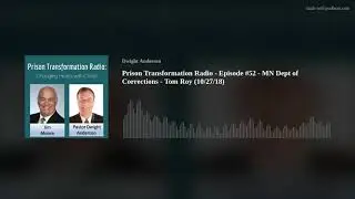Prison Transformation Radio - Episode #52 - MN Dept of Corrections - Tom Roy (10/27/18)