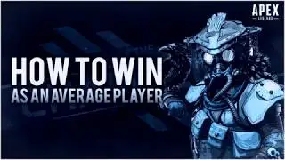 How to win in APEX LEGENDS as an average player