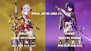 Noelle Lunar Crystalize ft Raiden Electro Charge | New Spiral Abyss Luna 4
