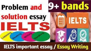 Problem and solution essay | IELTS important essay | Essay Writing | Advanced English | Lesson 217