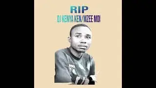 Rip dj kenya ken