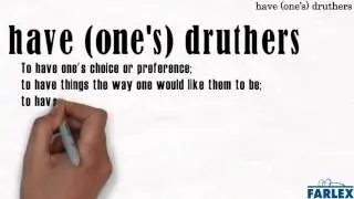 have (one's) druthers