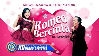 Sodik Ft. Rere Amora - ROMEO BERCINTA (Official Music Video)