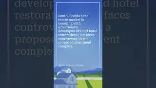 The Booming Real Estate Market in South Florida: New Developments and Controversies