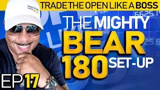 Trade The Open Like A Boss! Part 17   Trading The Mighty Bear 180 Set Up