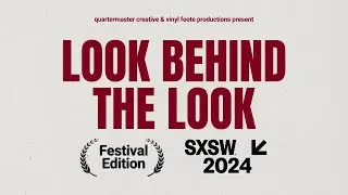 Look Behind the Look at SXSW 2024