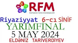 Respublika Fənn müsabiqəsi 6 cı sinif Riyaziyyat. Yarım final 5 may 2024