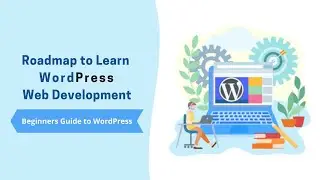 Roadmap to Learn WordPress Web Development