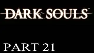 Dark Souls Walkthrough - PT. 21 - Mitchell Explores the Depths Once Again and Doesnt Die!