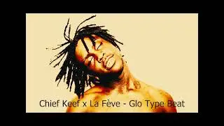 [FREE] La F&egrave;ve x Chief Keef - Glo Type Beat