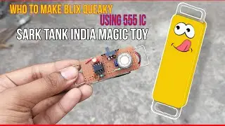 Who to make Shark tank india product Blix queaky magic toy at home piano making using 555 timer IC