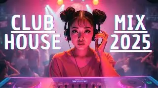 Top Club House Party Mix 2025 | Dance Music & EDM Hits 2025 | Copyright free